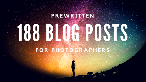 188 Prewritten Blog Posts For Photographers + Forms!