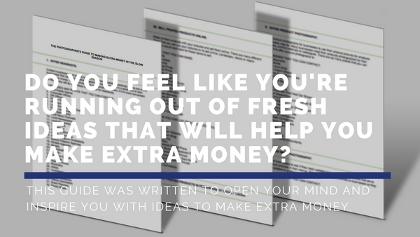 The Photographer's Guide To Making Extra Money In The Slow Season