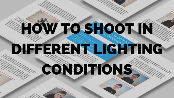 *BACK FROM THE ARCHIVES* How To Shoot In Different Lighting Conditions