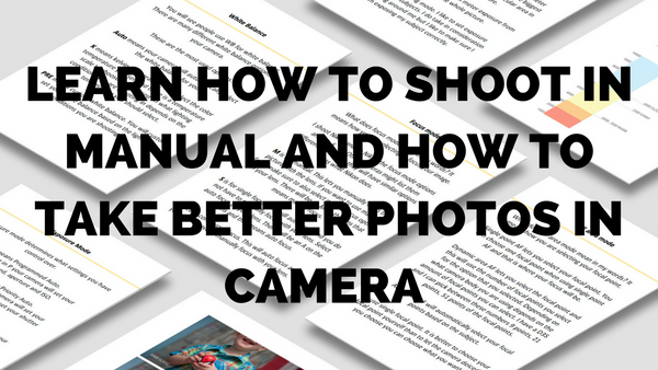 *VIDEO COURSE* How to Shoot in Manual and How to Take Better Photos in Camera