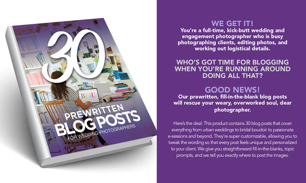 30 Prewritten Blog Posts for Wedding and Engagement Photographers