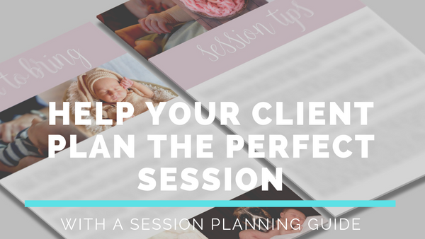 Newborn Photography Client Guide & Session Planning Guide | Template