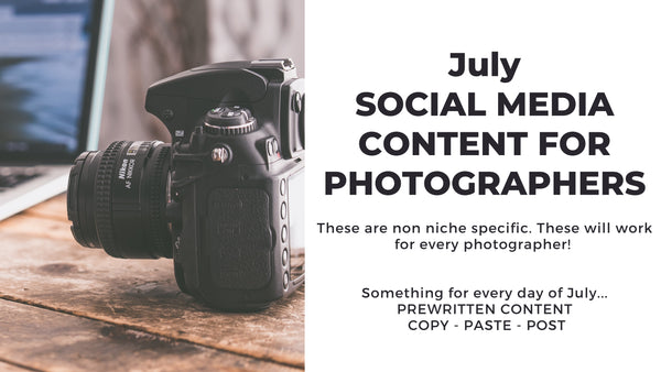 July Social Media Content for Photographers *Copy-Paste-Post*  Already done for you!
