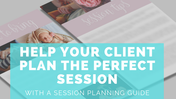 Newborn Photography Client Guide & Session Planning Guide | Template