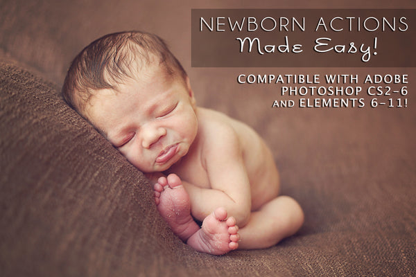 Newborn Actions Made Easy!