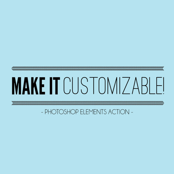 Make It Customizable! Action (PSE ONLY!)