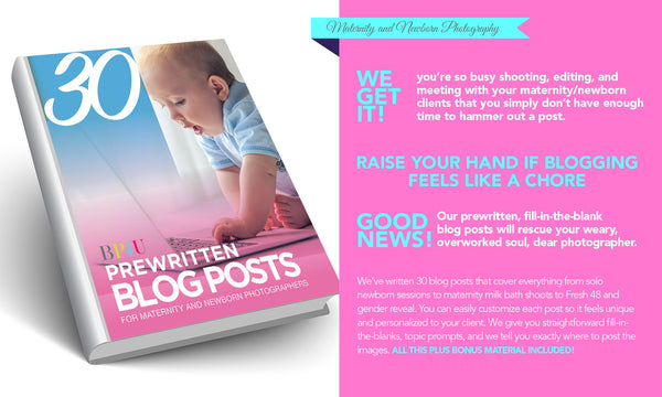 30 Prewritten Blog Posts for Newborn and Maternity Photographers