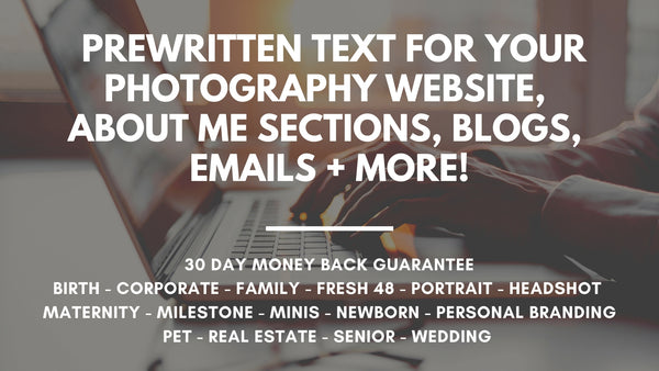 Prewritten Photography Content, Text For Your Photography Website, About Me Sections, Blogs, Emails + More!