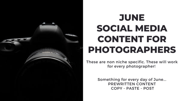 June Social Media Content for Photographers *Copy-Paste-Post*  Already done for you!