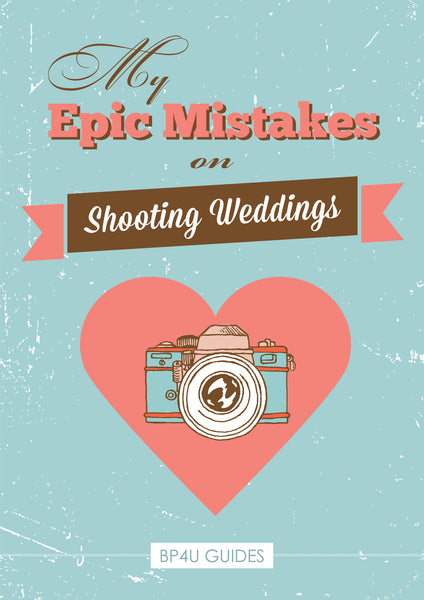 My Epic Mistakes on Shooting Weddings