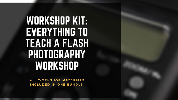 FLASH Workshop Kit: Everything You Need to Teach A FLASH Photography Workshop