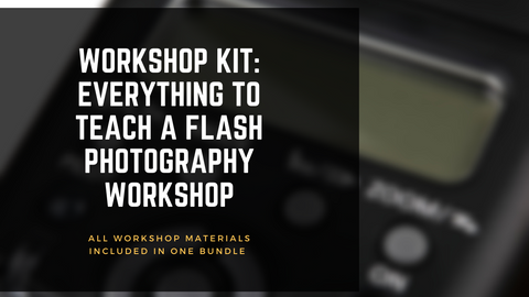 FLASH Workshop Kit: Everything You Need to Teach A FLASH Photography Workshop