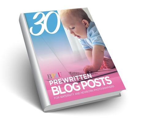 30 Prewritten Blog Posts for Newborn and Maternity Photographers